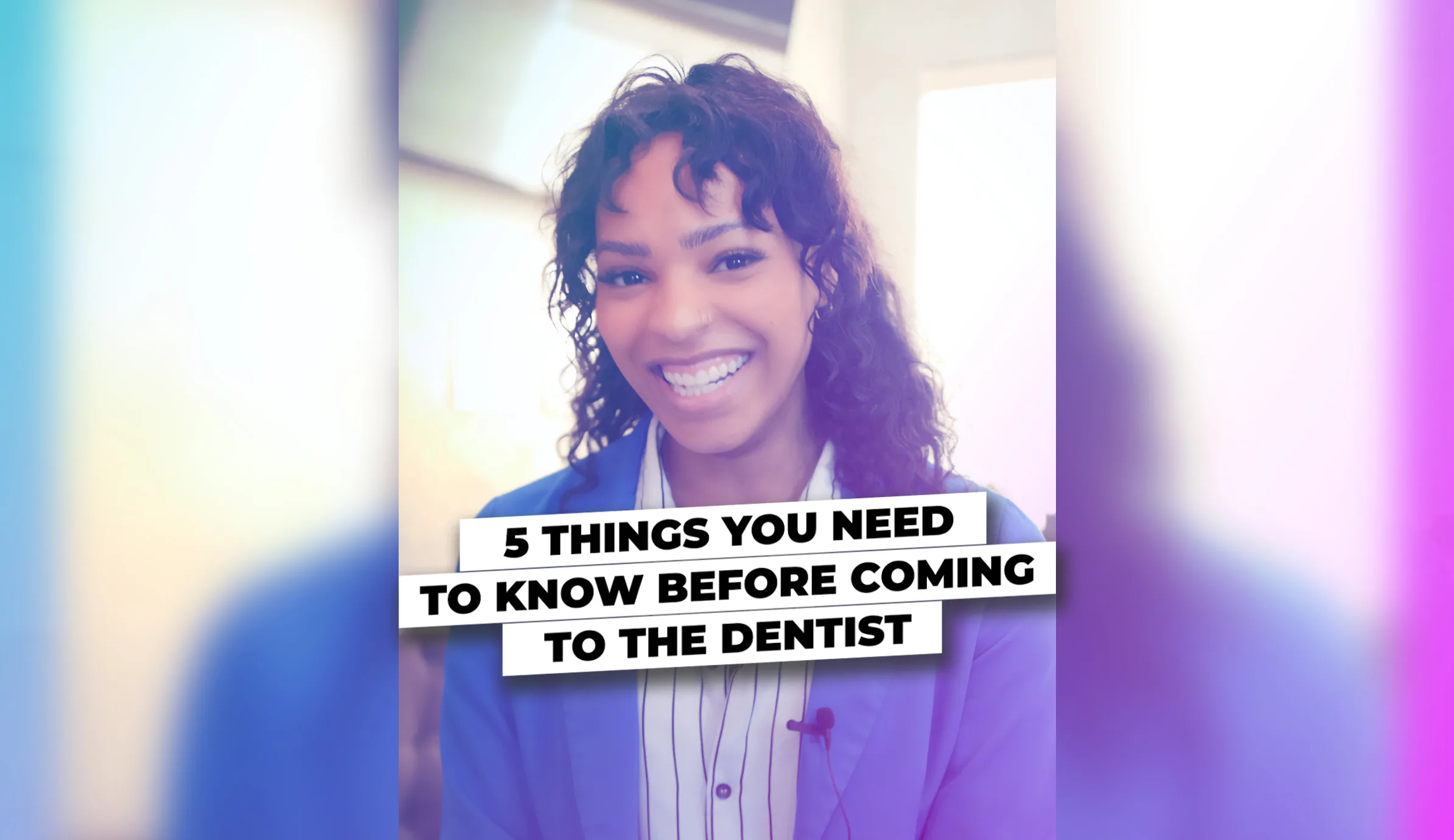 5 Things You Need To Know Before Coming to The Dentist